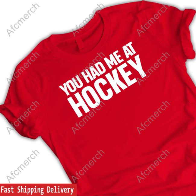 You Had Me At Hockey Shirt Everything Hockey You Had Me At Hockey T Shirt Everything Hockey