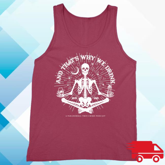 Official Atwwd Merch And Thats Why We Drink Merch Meditating Skeleton Tank Top (Maroon) Attractive Shirt