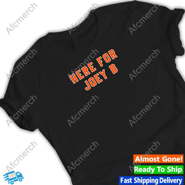 Here For Joey B Tee Shirt