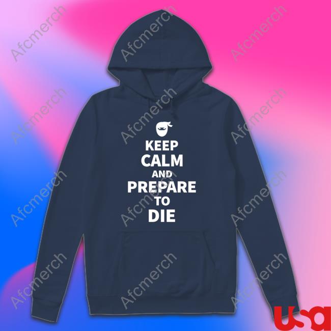 David Leavitt Keep Calm And Prepare To Die Hoodie