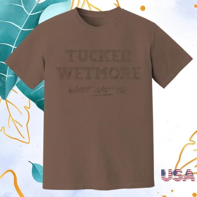 Tucker Wetmore What Not To Tshirt (Brown) | Tucker Wetmore Official Merch