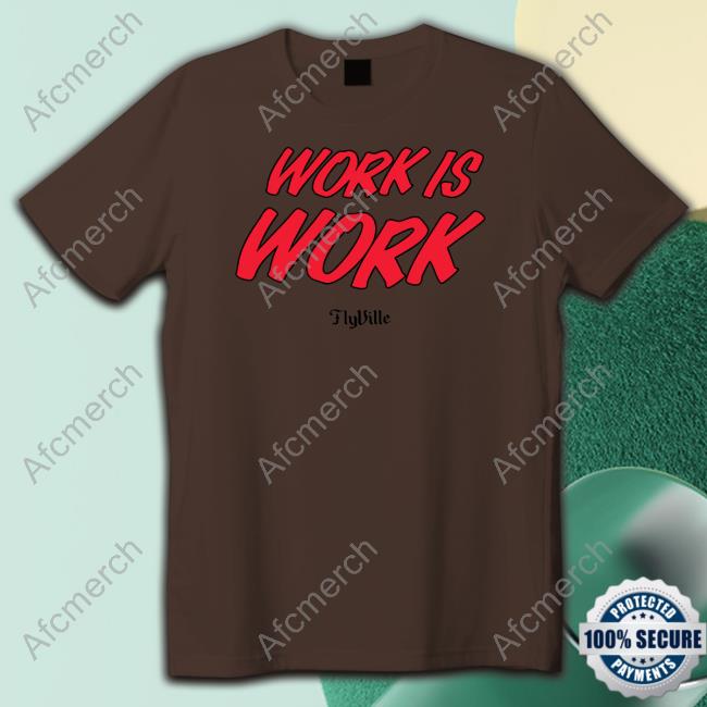 Work Is Work Tee