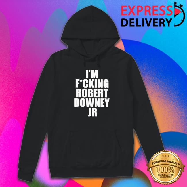 I’m fucking robert downey jr Hoodie