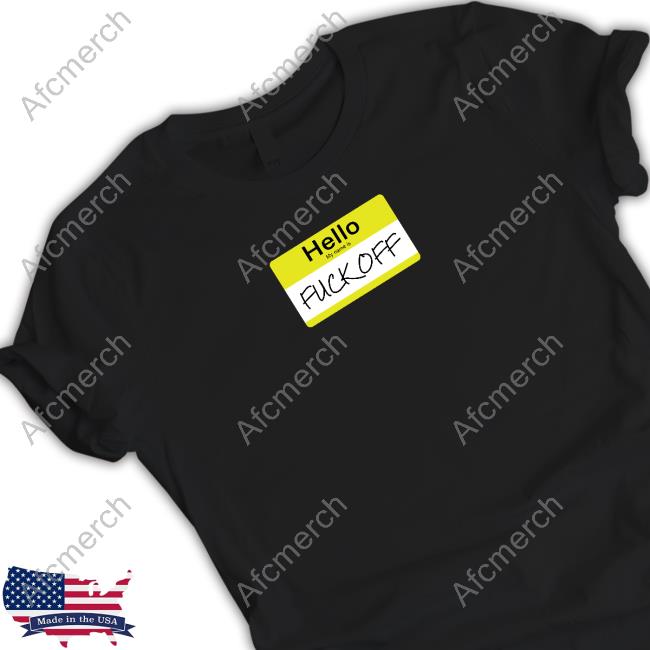 Hello My Name Is Fuck Off Sweatshirt
