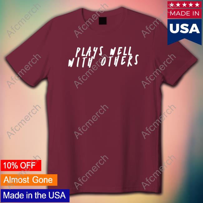 Wicked Naughty Store Official Plays Well With Others T-Shirt Plays Well With Others Shirt