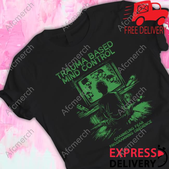 Forbidden Clothes Trauma Based Mind Control Tee