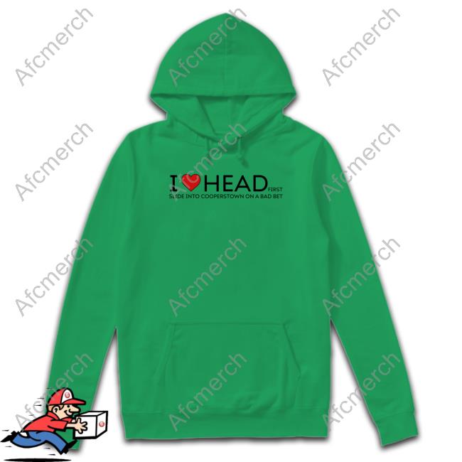 Official I Love Head First Slide Into Cooperstown On A Bad Bet T Shirts