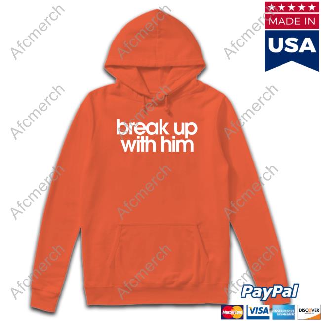 Break Up With Him Crewneck Navy Break Up With Him Shirt