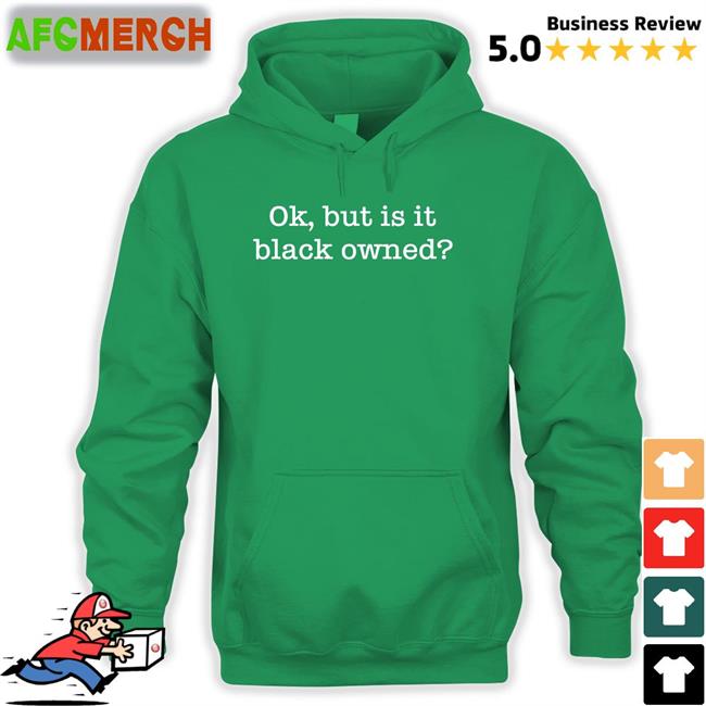 Ok But Is It Black Owned Sweatshirt Shopwithlooks Ladysideshow