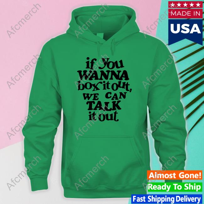 If You Wanna Box It Out We Can Talk It Out T Shirt