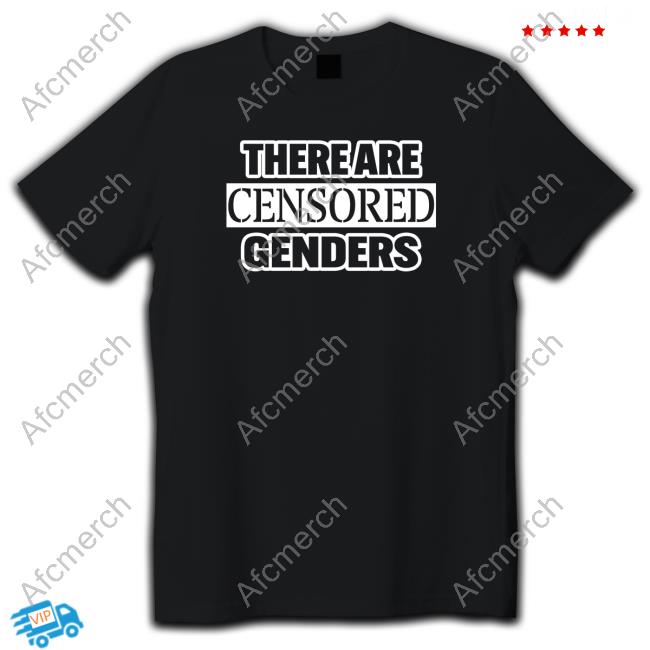 There Are Censored Genders Shirts