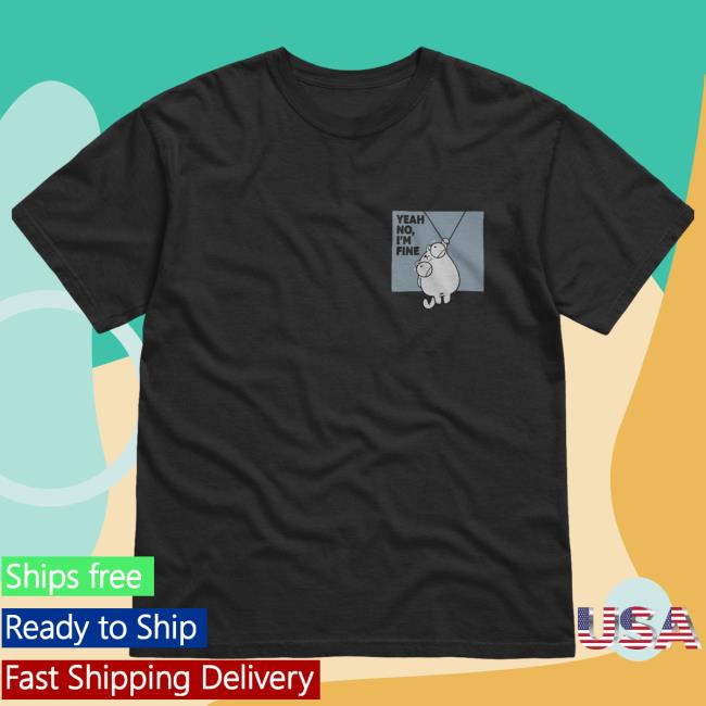 Official Beautiful Bastard Yeah No, I'm Fine T-Shirts