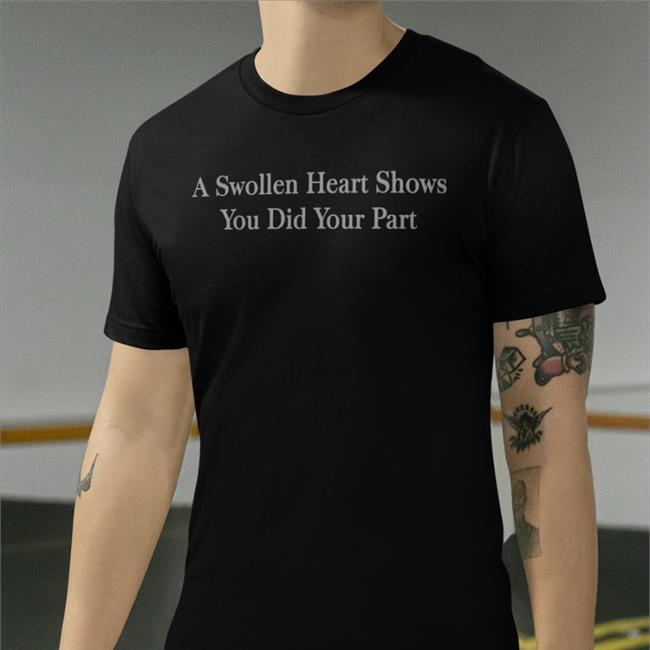 A Swollen Heart Shows You Did Your Part Parody Apparel Merch Petrified Covid Parent