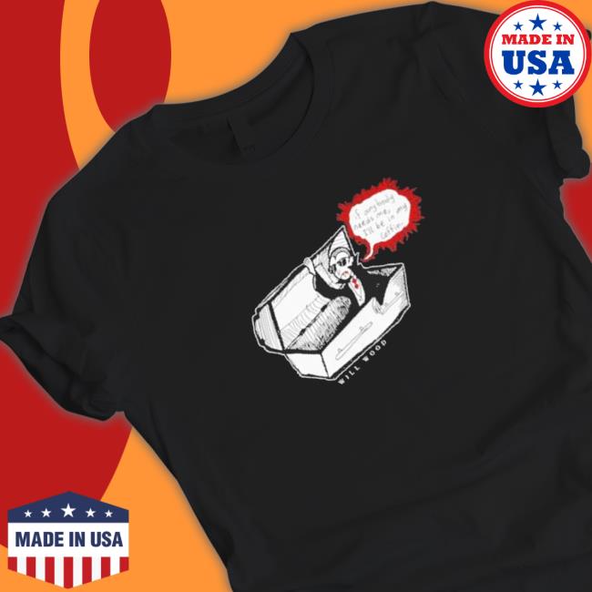 If anybody needs me I’ll be in my coffin vampire reference in a minor key Shirt