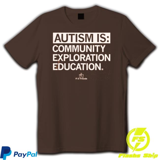 Fi & Friends Autism Is Community Exploration Education T Shirt