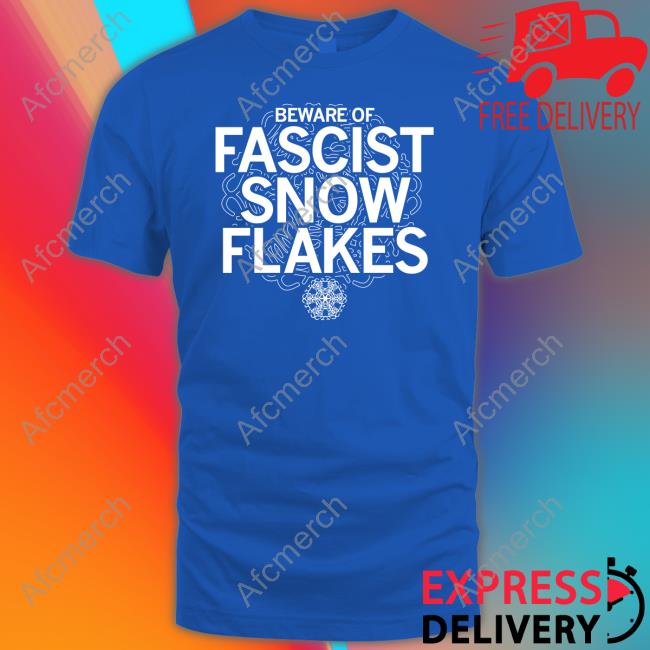 Raygun Merch Beware Of Fascist Snow Flakes T Shirt