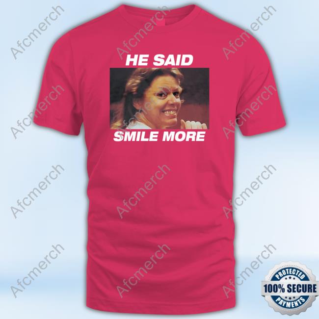 Aileen Wournos He Said Smile More T Shirt