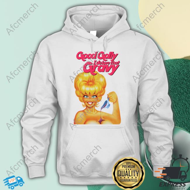 Good Golly I Do Love That Gravy Hooded Sweatshirt