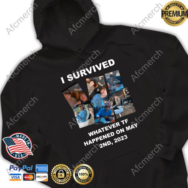 I Survived Whatever Tf Happened On May 2Nd 2023 Shirt