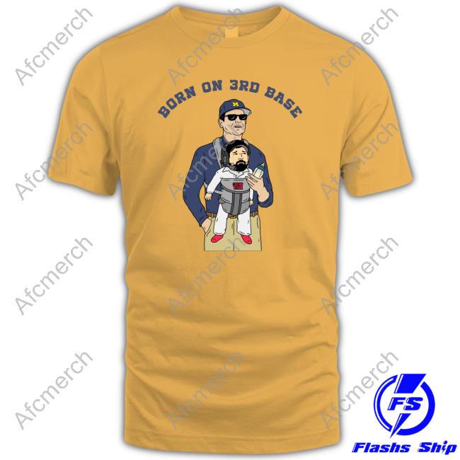 Jim Harbaugh Born On 3Rd Base T Shirts