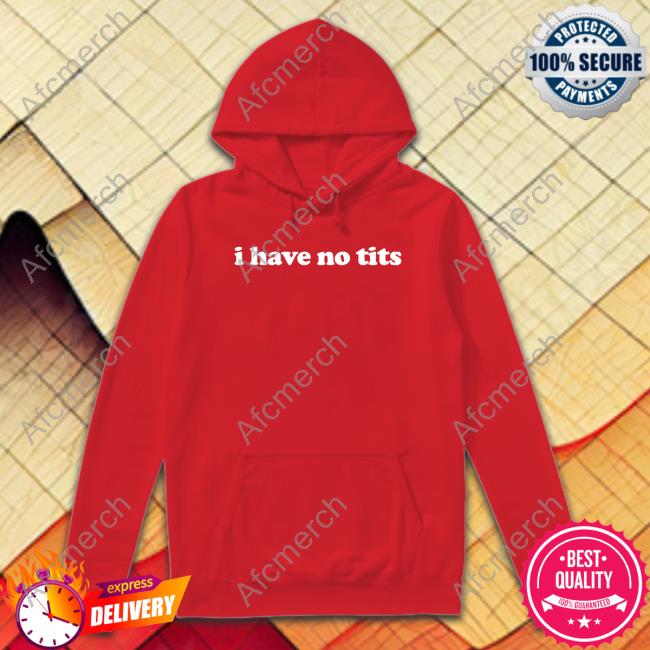 I Have No Tits Shirt Funny