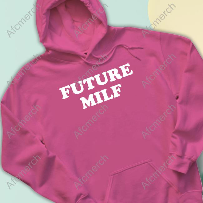 Future Milf T Shirts