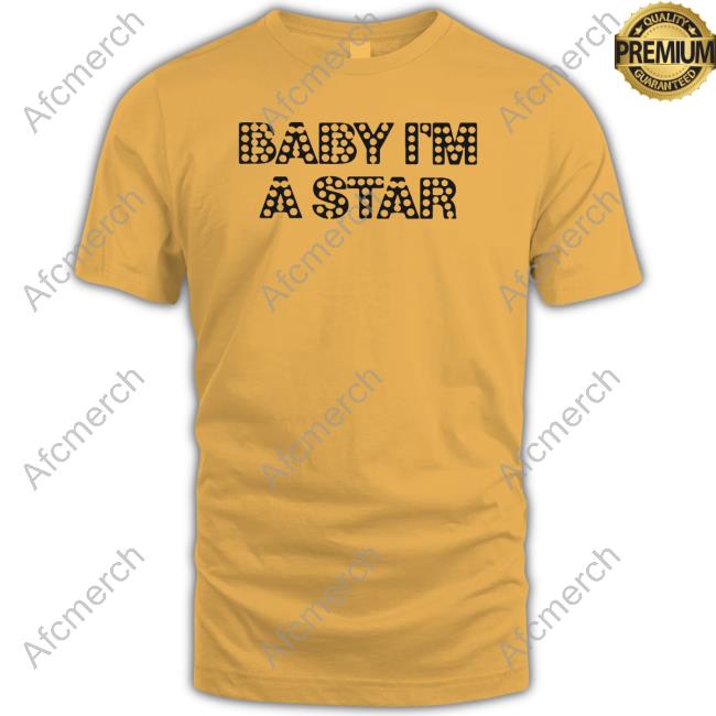 Baby I’m A Star Tee