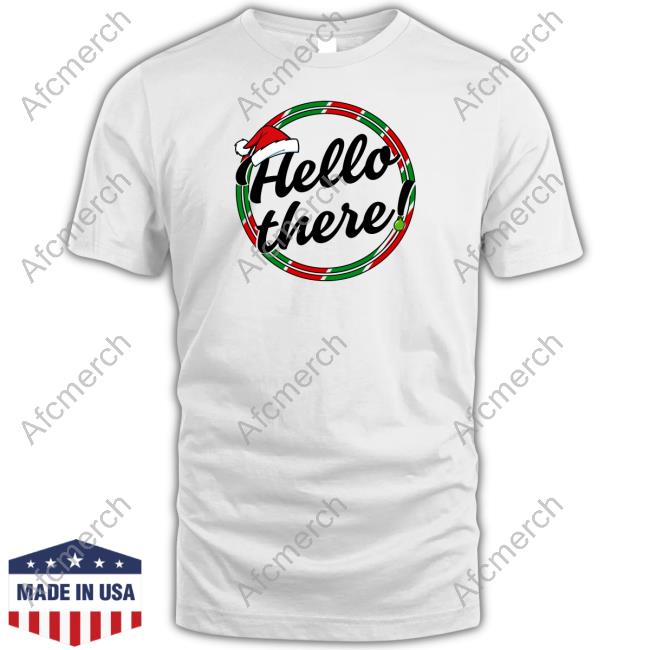 Not So Average Hello There Christmas Shirts