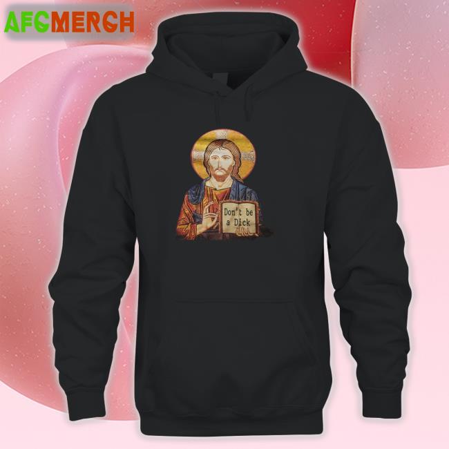 Jesus Don't Be A Dick Shirt RevDaniel