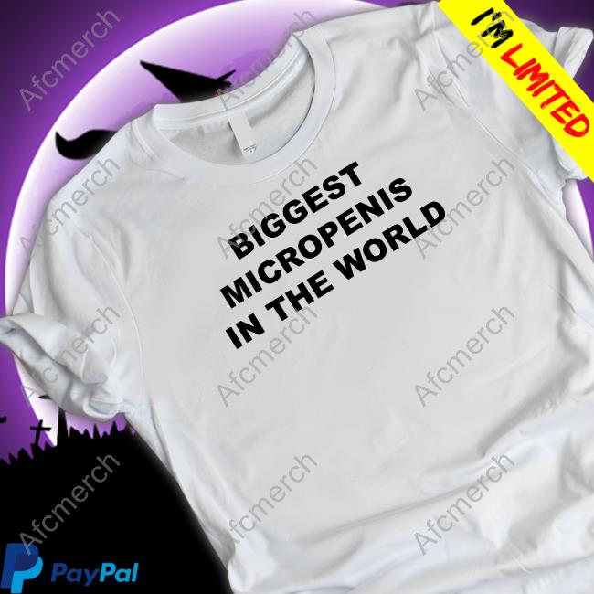 Shirts That Go Hard Biggest Micropenis In The World Tee Shirt