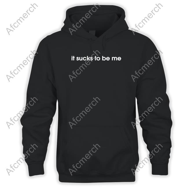 It Sucks To Be Me Hoodie
