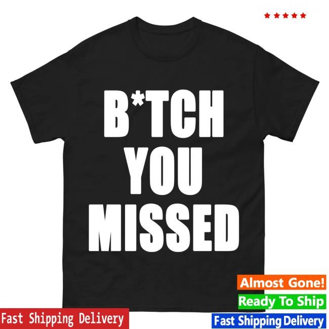 Hang Over Gang Official Merch "B*Tch You Missed" Tees