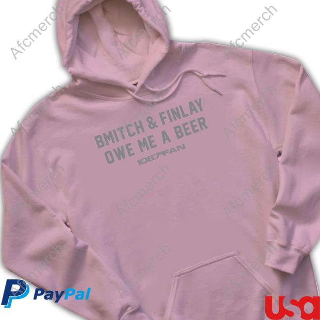 BreakingT Shop Bmitch & Finlay Owe Me A Beer Shirts 106.7 The Fan