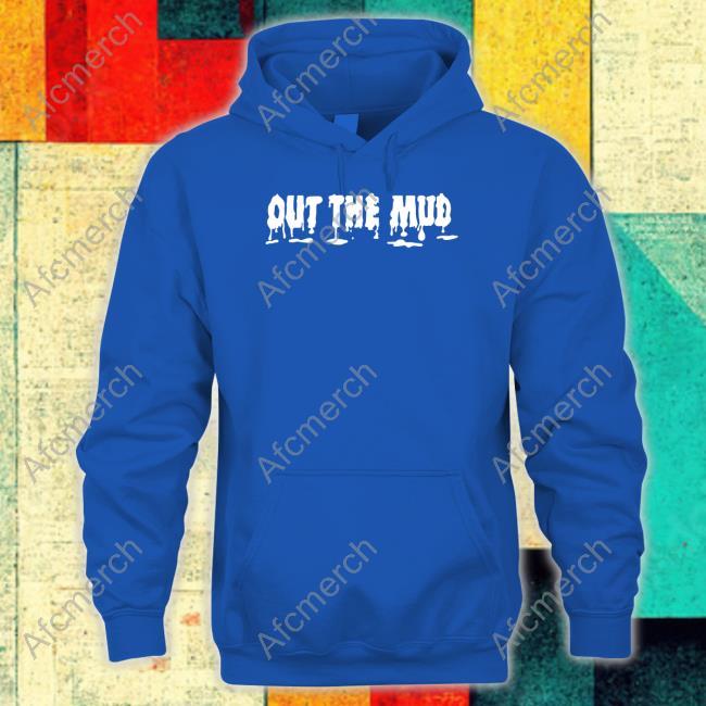 Out The Mud Tee Shirt