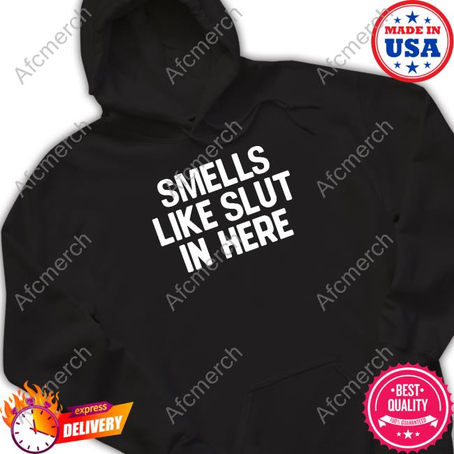 Shirts That Go Hard Smells Like Slut In Here Long Sleeve Tee