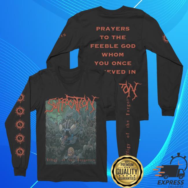 Official Night Shift Merch Indie Merch Store Suffocation - Effigy Of The Forgotten Long Sleeve Shirts Nightshiftmerch Indiemerchstore