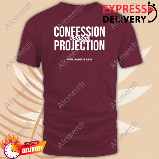 Confession Through Projection T Shirt Viva Frei Viva Barnes Law Viva Frei Confession Through Projection Shirt