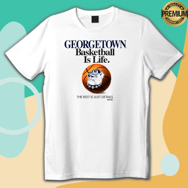 Official Is Life Georgetown Basketball By 19nine Tee