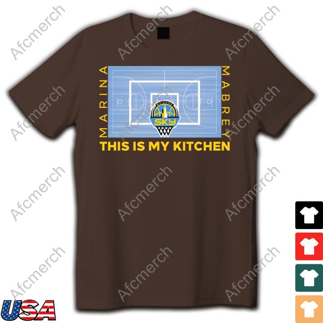 Official Chicago Sky Shop Marina Mabrey This Is My Kitchen Court Shirt Marina Mabrey
