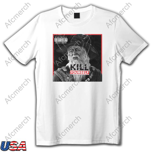 Gandalf Kill Yourself Shirt