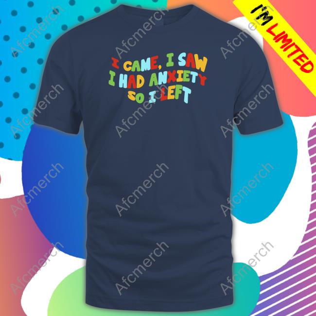 I Came I Saw I Had Anxiety So I Left Hoodie