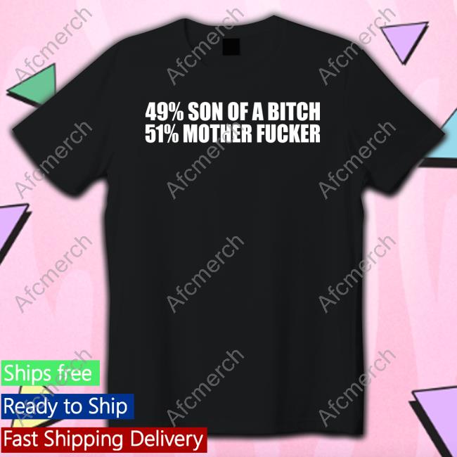 49% Son Of A Bitch 51% Mother Fucker Hooded Sweatshirt