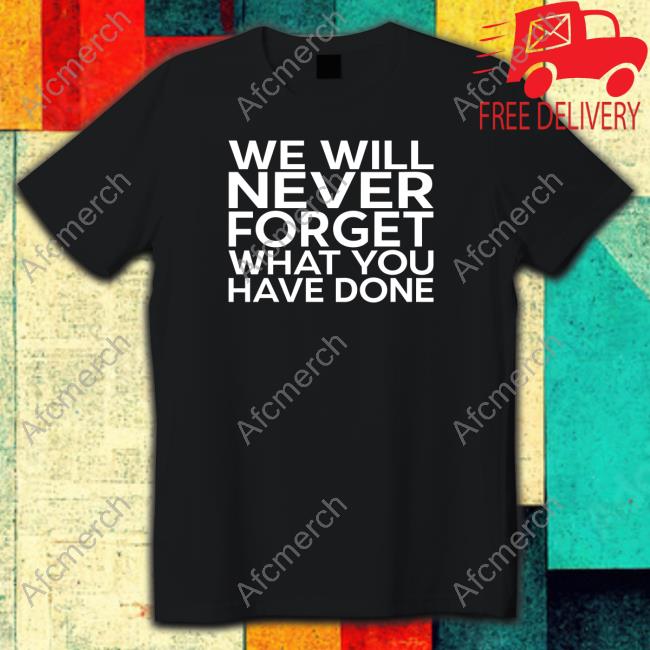 Grand Rapids Patrick Lyoya We Will Never Forget What You Have Done Shirt