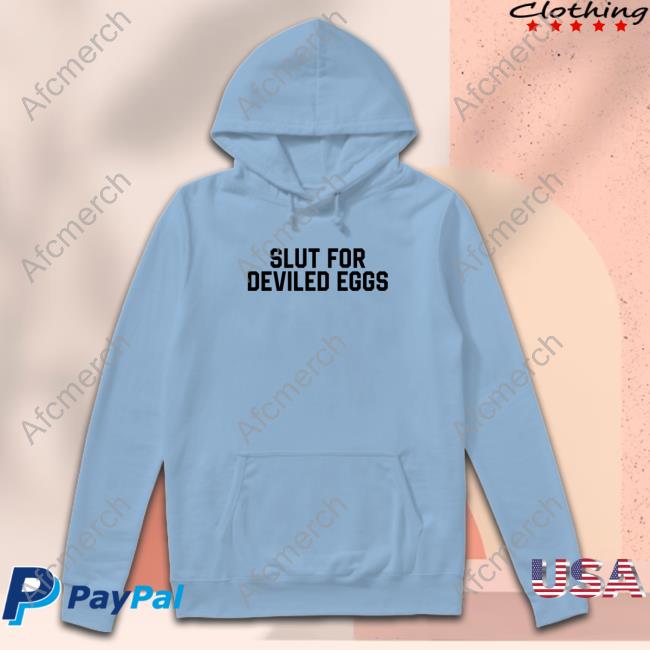 Official Slut For Deviled Eggs T Shirts Official Middle Class Fancy Slut For Deviled Eggs Crewneck Sweatshirt