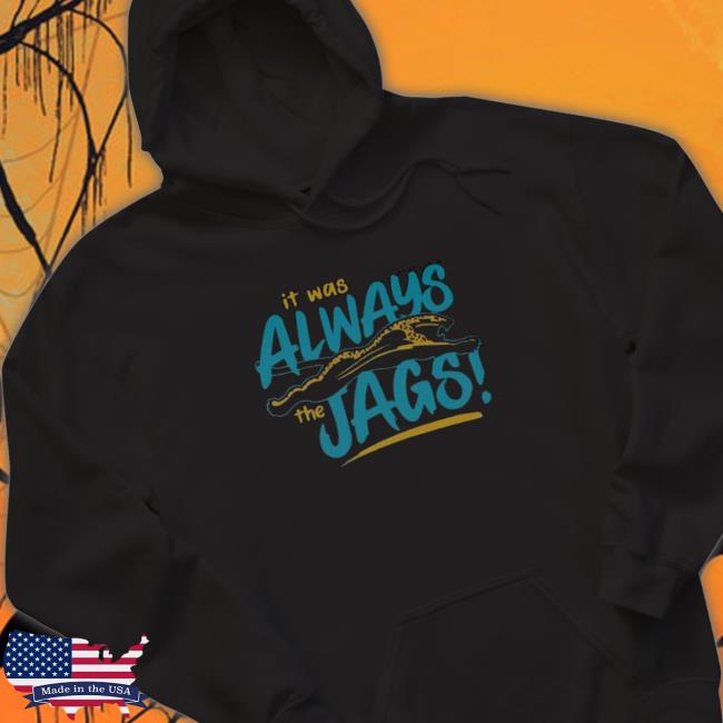 It Was Always The jag Shirt Official It Was Always The jag Shirt