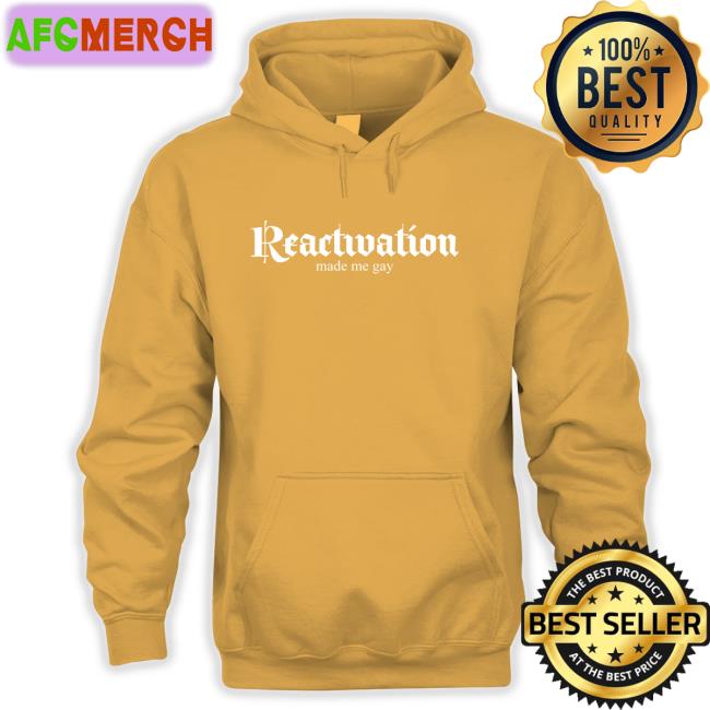 Dana Howl Reactivation Made Me Gay Shirt