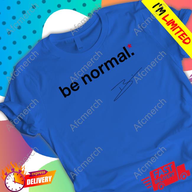 Be Normal Tee