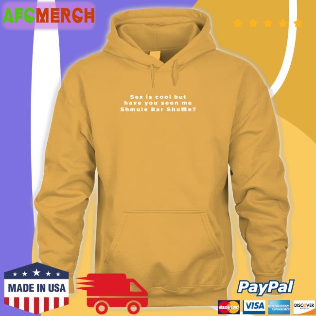 Sex Is Cool But Have You Seen Me Shmule Bar Shuffle Tee
