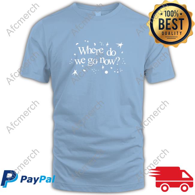 Where Do We Go Now Tee Shirt Official Where Do We Go Now Long Sleeve Tee