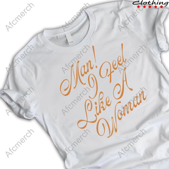 Official Man I Feel Like A Woman Sweatshirt